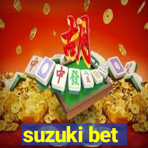 suzuki bet